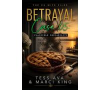 Betrayal Case 05: Plausible Deniability: A Gripping Domestic Suspense Novel of Betrayal, Small Town Secrets, and the Perfect Revenge (The Ex-Wife Files)