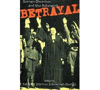 Betrayal: German Churches and the Holocaust