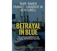 Betrayal in Blue: The Shocking Memoir of the Scandal That Rocked the NYPD