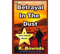 Betrayal In The Dust: A Jack Smith Australian Outback Crime Thriller: 1
