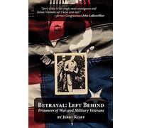 Betrayal: Left Behind: Prisoners of War and Military Veterans
