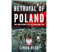 Betrayal of Poland: First-hand accounts from the Second World War