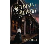 Betrayal On The Bowery : A Gilded Gotham Mystery