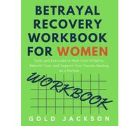 Betrayal Recovery Workbook for Women: Tools and Exercises to Heal from Infidelity, Rebuild Trust, and Support Your Trauma Healing as a Partner