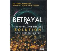 Betrayal: The Autoimmune Disease Solution They're Not Telling You (Gold Package)