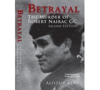 Betrayal : The Murder of Robert Nairac GC