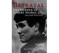 Betrayal The Murder of Robert Nairac GC Second Edition