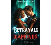 Betrayals and Diamonds -The Heist That Changed Everything: A BWWM Steamy Dark Interracial Multicultural Contemporary Instalove Instalust Billionaire ... Novel (The Diamond Deceptions Trilogy)