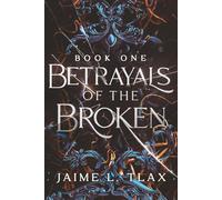 Betrayals of the Broken: 1 (Betrayals Trilogy)