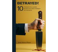 Betrayed!: 10 Things You Learn When You’re Stabbed in the Back