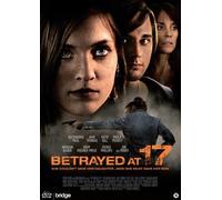 Betrayed at 17 ( Betrayed at Seventeen )