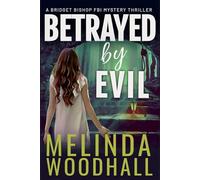 Betrayed by Evil: A Bridget Bishop FBI Mystery Thriller Book 8