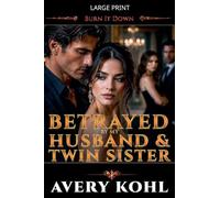 Betrayed By My Husband And Twin Sister (Burn It Down)