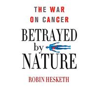 Betrayed by Nature: The War on Cancer (Macmillan Science)