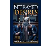 Betrayed Desires Vol. Four