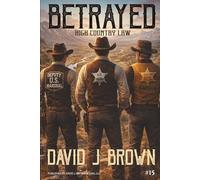 Betrayed: High Country Law