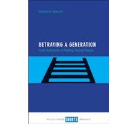 Betraying a generation: How Education is Failing Young People