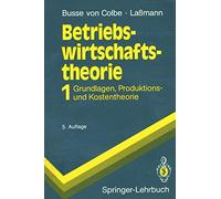 Betriebswirtschaftstheorie: Band 1 Grundlagen, . Lamann, Von-Colbe<|
