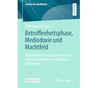 Betroffenheitsphase, Mediodoxie und Machtfeld: Rekonstruktion von antisemitischen und antimuslimisch-rassistischen Erfahrungen (Islam in der Gesellschaft)