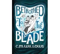 Betrothed to the Blade: 1 (The Betrothed Saga)
