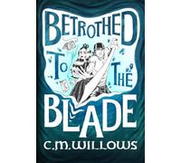 Betrothed to the Blade (The Betrothed Saga)
