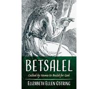 Betsalel: Called by Name to Build for God
