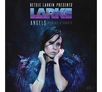 Betsie Larkin - ANGELS, HUMANS & ROBOTS