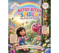 Betsy Bitsy Spider: Tiny, Brave, and Cheerful