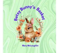 Betsy Bunny's Basket: My Journey to fulfil my Father's Dream
