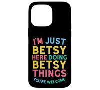 Betsy Here Doing Betsy Things Funny Betsy Name Case for iPhone 14 Pro Max