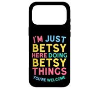 Betsy Here Doing Betsy Things Funny Betsy Name Case for iPhone 17 Pro Max
