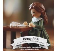 Betsy Ross: The Woman who Sewed the American Flag