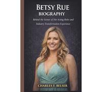 BETSY RUE BIOGRAPHY: Behind the Scenes of Her Acting Roles and Industry Transformation Experience