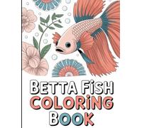 Betta Fish Coloring Book: Betta Fish Designs | Relaxing Coloring Pages for kids, teens and adults | Stress Relief Betta Fish Coloring Book