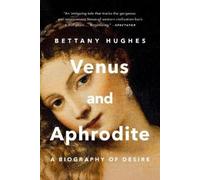 Bettany Hughes Venus and Aphrodite (Paperback)