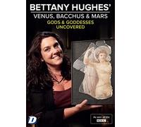 Bettany Hughes' Venus, Bacchus & Mars Uncovered