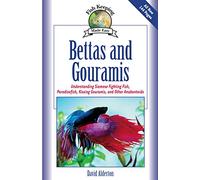 Bettas and Gouramis: Understanding Siamese Fighting Fish, Paradisefish, Kissing Gouramis, and Other Anabantoids (Fish Keeping Made Easy)