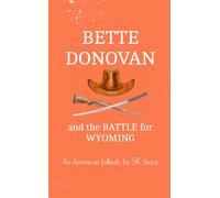 BETTE DONOVAN: and The Battle for Wyoming