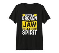 Better a Broken jaw Than a Broken Spirit - Broken Jaw Premium T-Shirt