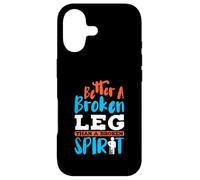 Better a broken leg than a broken spirit - Broken Leg Case for iPhone 17