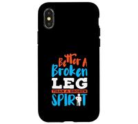 Better a broken leg than a broken spirit - Broken Leg Case for iPhone X/XS