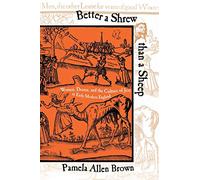 Better a Shrew than a Sheep: Women, Drama, and the Culture of Jest in Early Modern England
