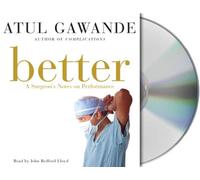[Better: A Surgeon's Notes on Performance] (By: Atul Gawande) [published: April, 2007]