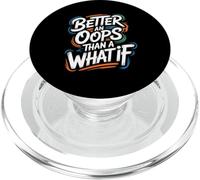 Better an Oops Than a What If - Motivational Quote PopSockets PopGrip for MagSafe