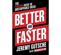 Better and Faster: The Proven Path to Unstoppable Ideas