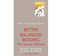 Better Balanced Bidding: The Banzai Method (MASTER BRIDGE)