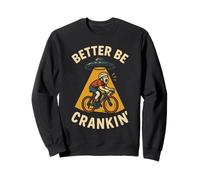 Better Be Crankin' Funny Cycling UFO Abduction Bike Humor Sweatshirt