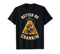 Better Be Crankin' Funny Cycling UFO Abduction Bike Humor T-Shirt