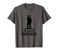 Better Be Prepared - World War 3 Prepper Design T-Shirt