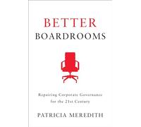Better Boardrooms: Repairing Corporate Governance for the 21st Century